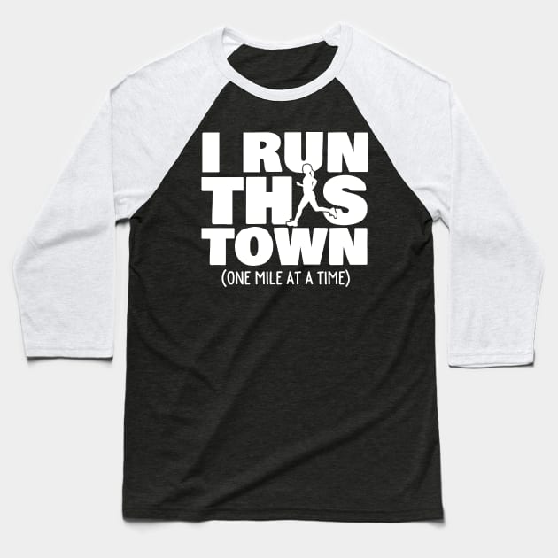 I Run This Town One Mile At A Time Female Runner Baseball T-Shirt by thingsandthings